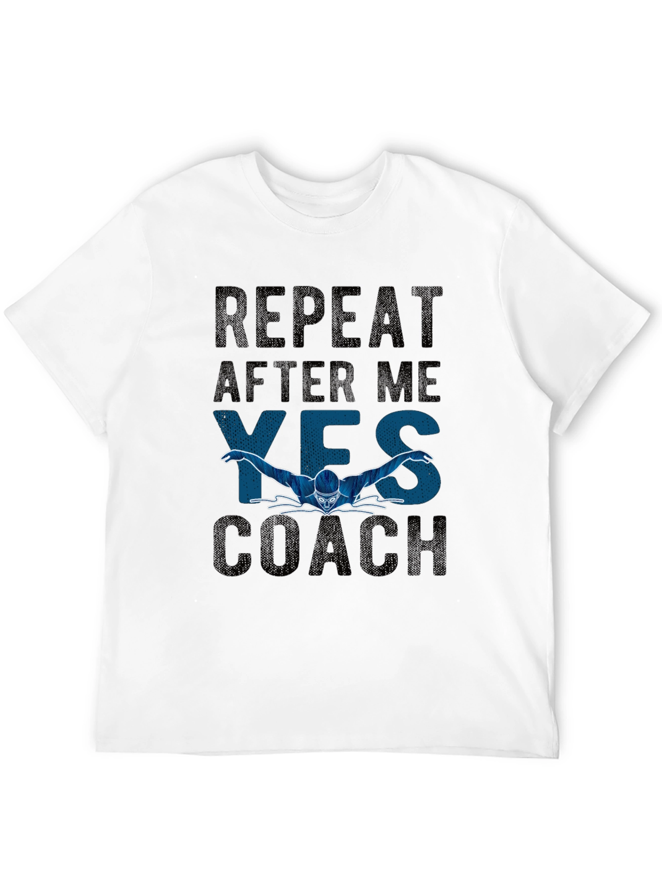 Repeat After Me Yes Coach T-Shirt - Swimmer