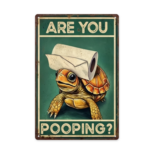 Hilarious Turtle Are You Pooping Bathroom Tin Sign