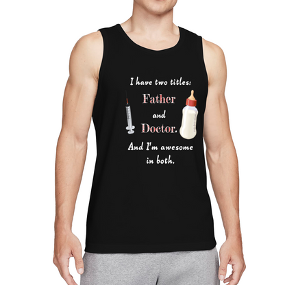 Two Titles Father & Doctor Dad Life Graphic Men Tank Shirt