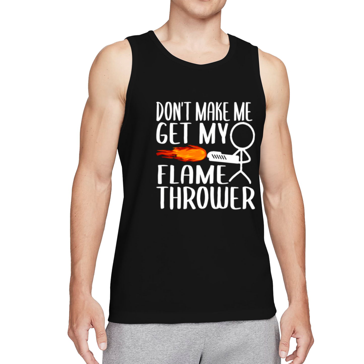 Don't Make Me Get My Flamethrower Funny Stick Figure Tank Top