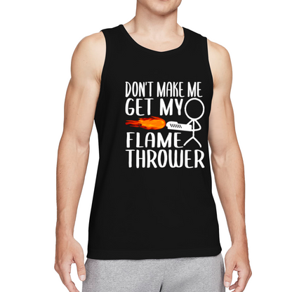 Don't Make Me Get My Flamethrower Funny Stick Figure Tank Top