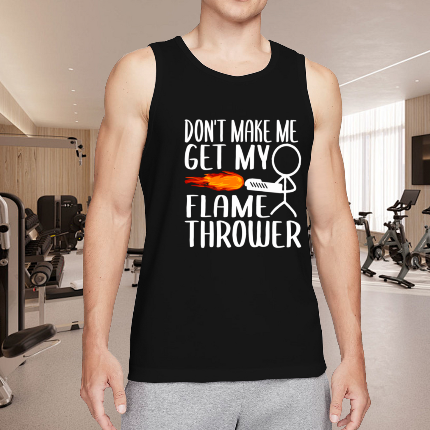 Don't Make Me Get My Flamethrower Funny Stick Figure Tank Top