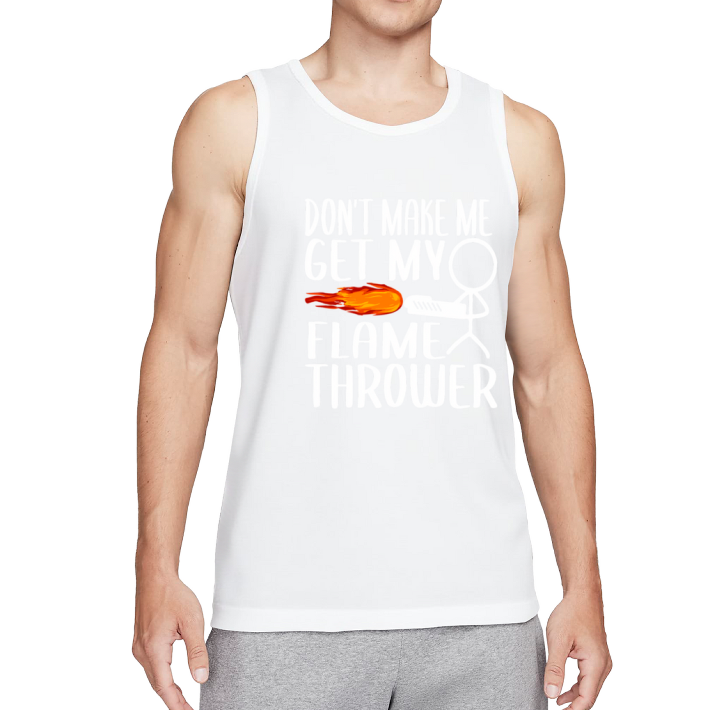 Don't Make Me Get My Flamethrower Funny Stick Figure Tank Top