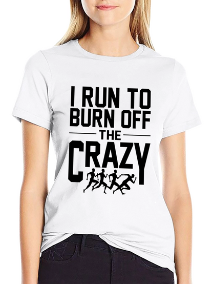 I Run to Burn Off The Crazy Graphic Tee