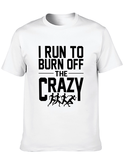 I Run to Burn Off The Crazy Graphic Tee