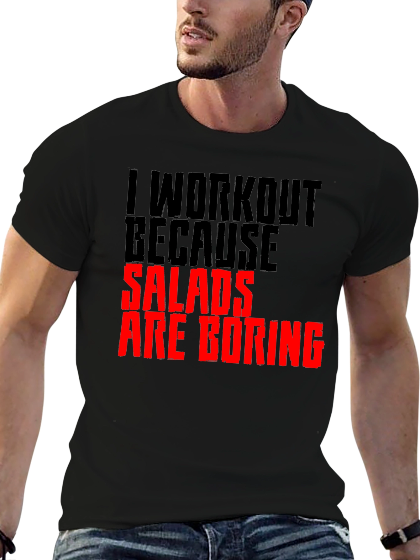 Funny Workout T-Shirt: Salads Are Boring