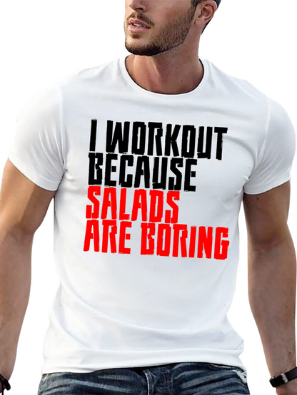 Funny Workout T-Shirt: Salads Are Boring
