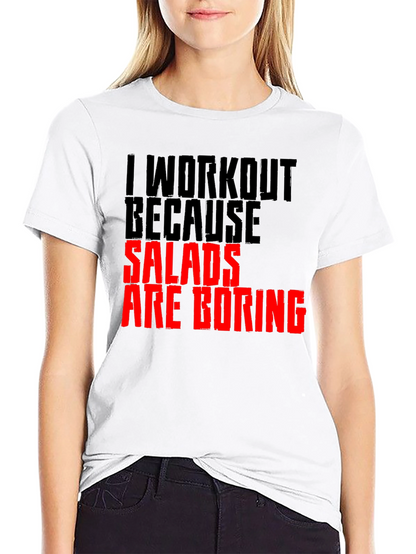 Funny Workout T-Shirt: Salads Are Boring