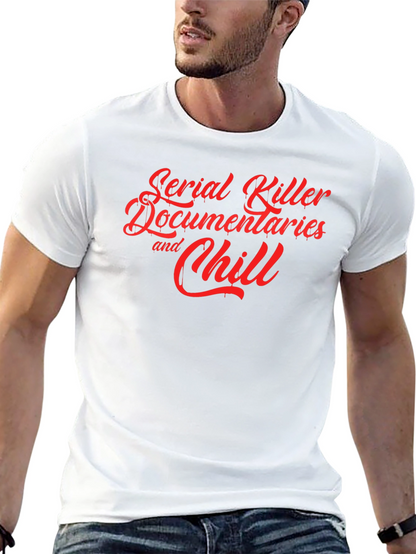 Serial Killer Documentaries and Chill T-Shirt