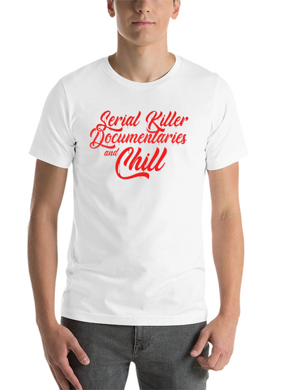 Serial Killer Documentaries and Chill T-Shirt