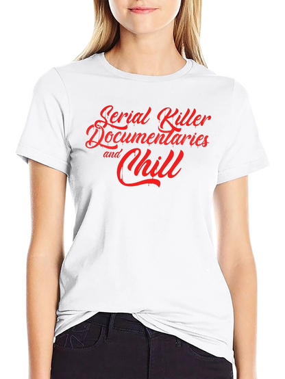 Serial Killer Documentaries and Chill T-Shirt