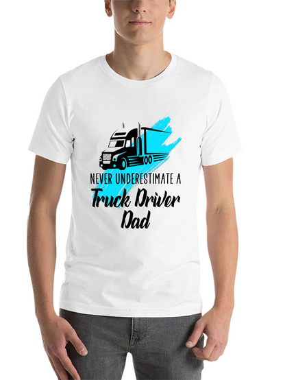 Truck Driver Dad T-Shirt - Never Underestimate