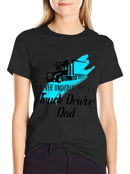 Truck Driver Dad T-Shirt - Never Underestimate
