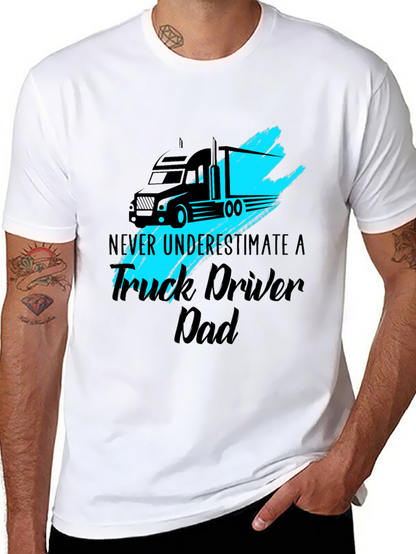 Truck Driver Dad T-Shirt - Never Underestimate