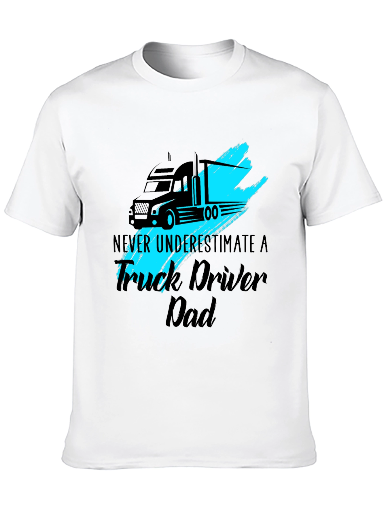 Truck Driver Dad T-Shirt - Never Underestimate