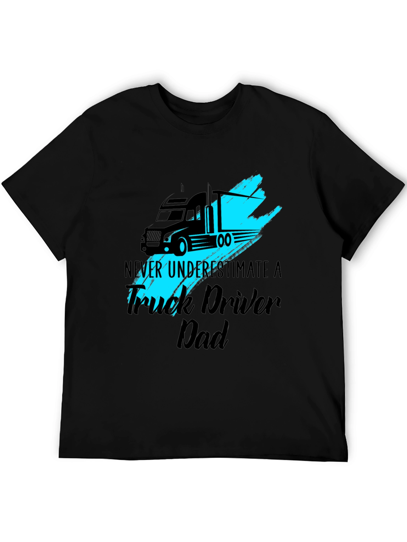 Truck Driver Dad T-Shirt - Never Underestimate