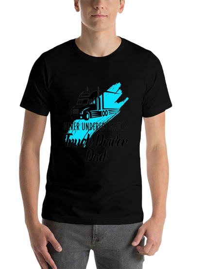 Truck Driver Dad T-Shirt - Never Underestimate