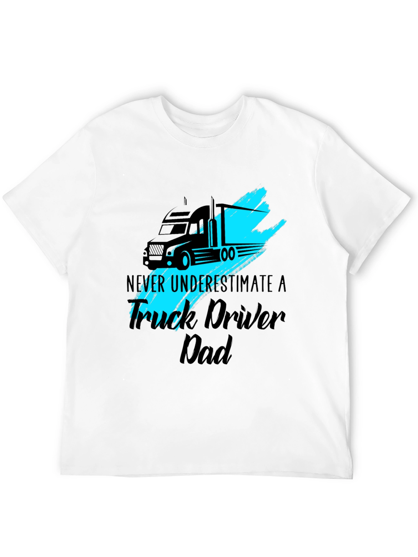 Truck Driver Dad T-Shirt - Never Underestimate