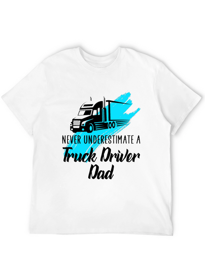 Truck Driver Dad T-Shirt - Never Underestimate