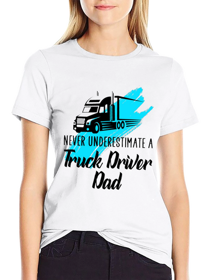 Truck Driver Dad T-Shirt - Never Underestimate