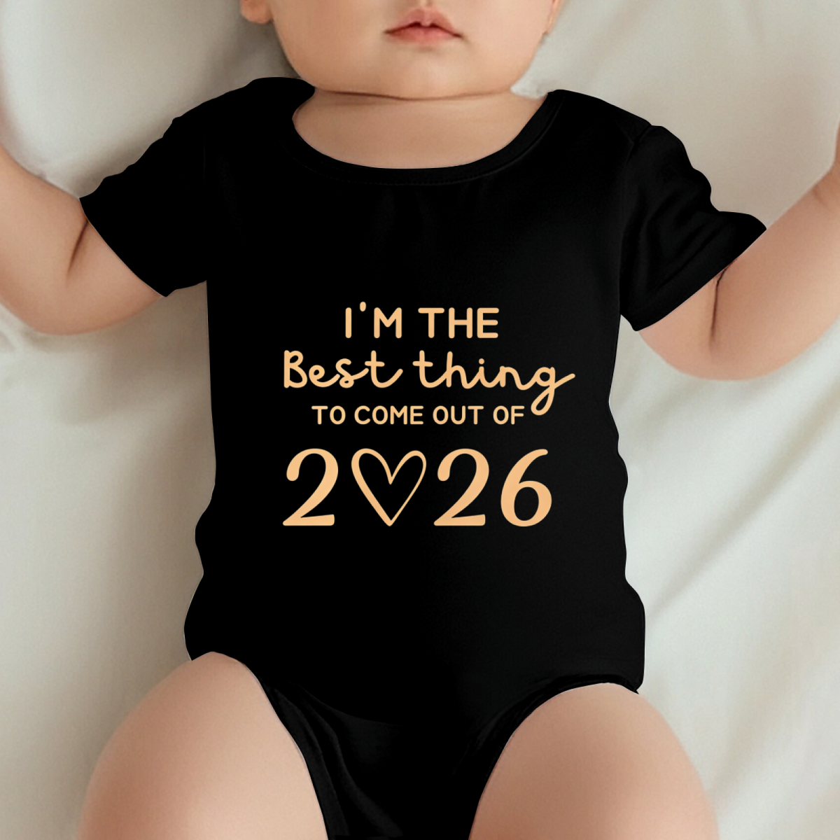 I¡¯m The Best Thing To Come Out Of 2026 Newborn Keepsake Bodysuit