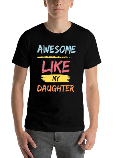 Awesome Like My Daughter Graphic Tee