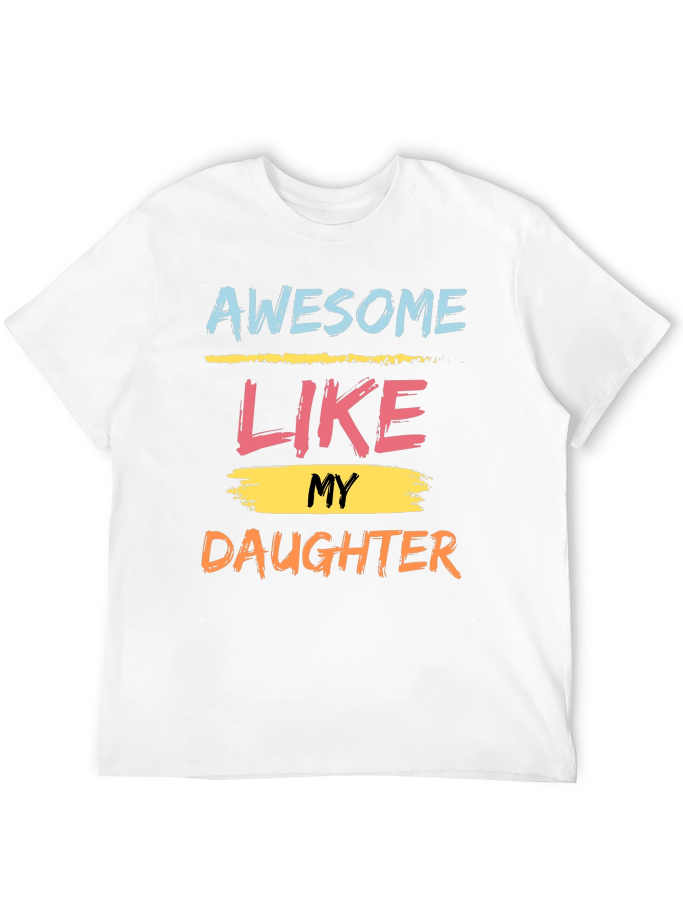 Awesome Like My Daughter Graphic Tee