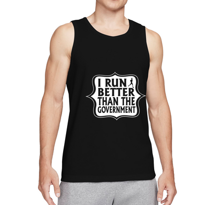 I Run Better Than The Government Funny Runner Tank