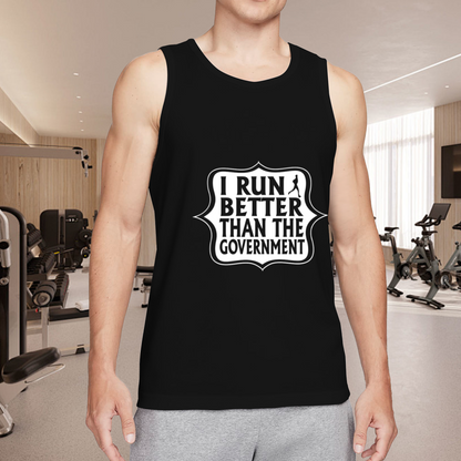 I Run Better Than The Government Funny Runner Tank