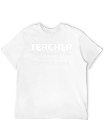 Teacher Ill Be There For You T-Shirt