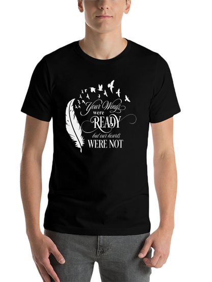 Your Wings Were Ready T-Shirt
