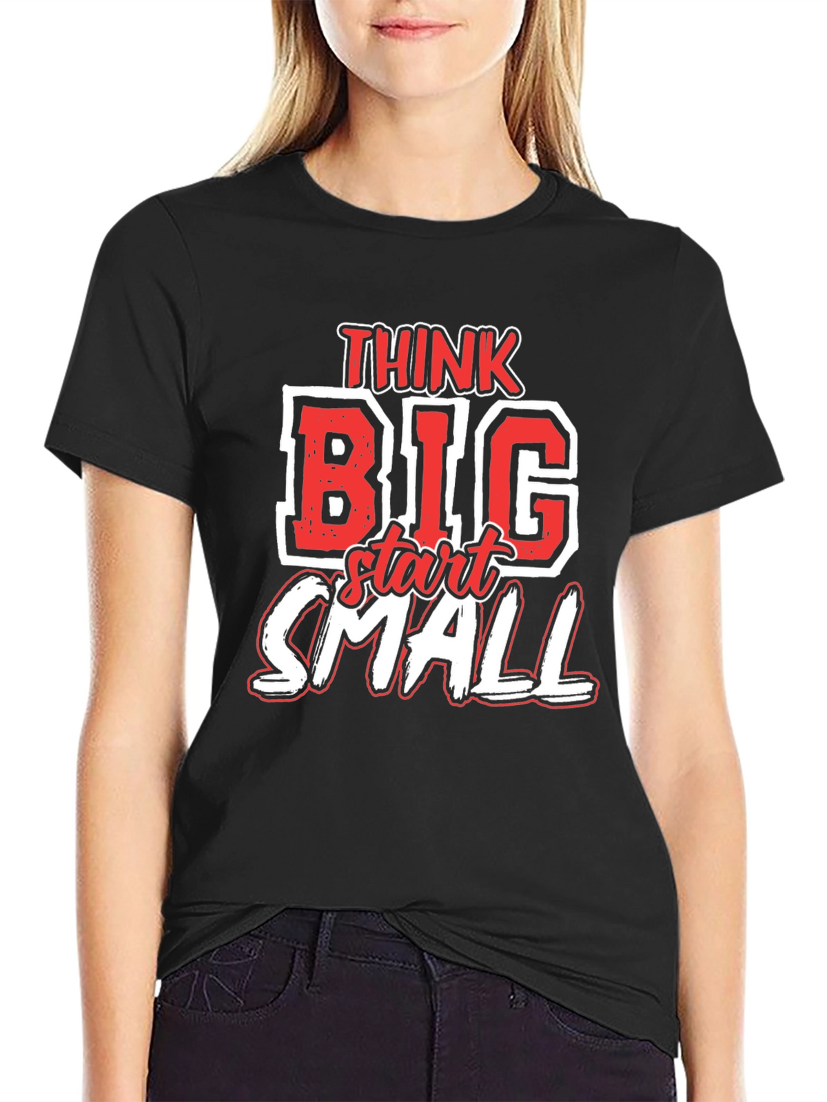 Think Big Start Small Graphic T-Shirt - Motivational Tee