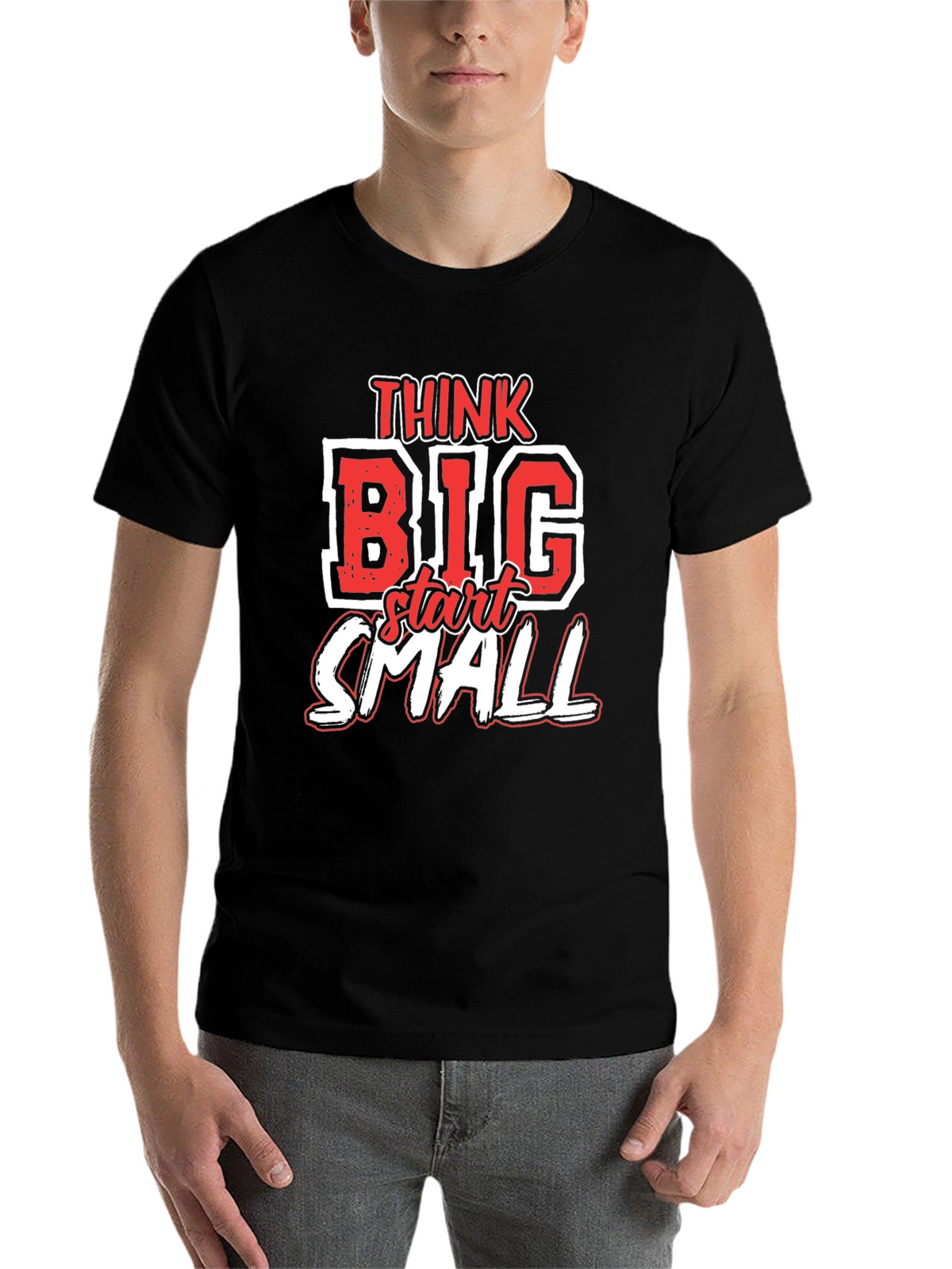 Think Big Start Small Graphic T-Shirt - Motivational Tee