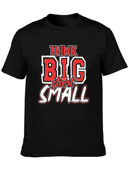 Think Big Start Small Graphic T-Shirt - Motivational Tee