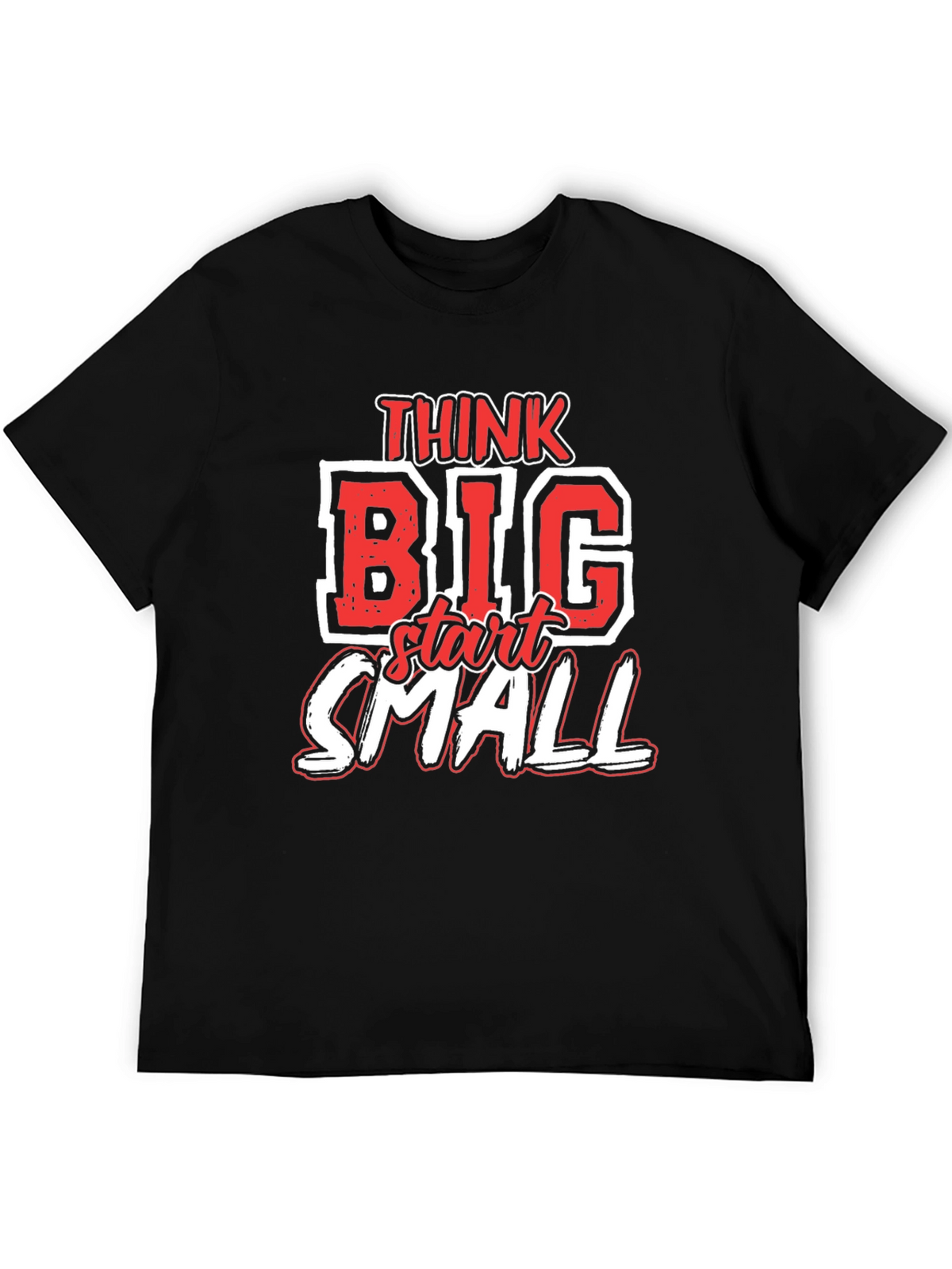 Think Big Start Small Graphic T-Shirt - Motivational Tee