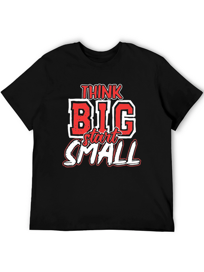 Think Big Start Small Graphic T-Shirt - Motivational Tee