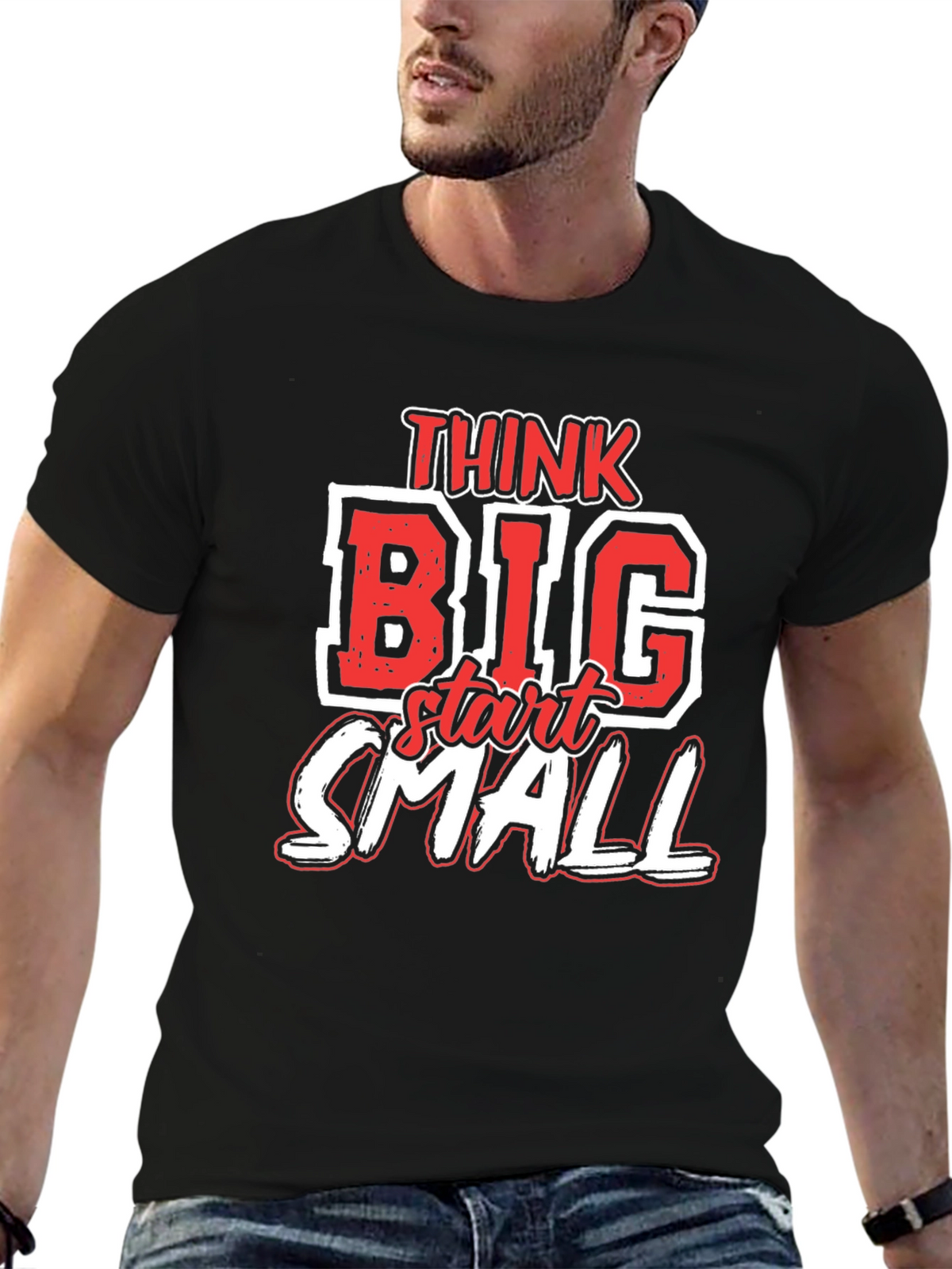 Think Big Start Small Graphic T-Shirt - Motivational Tee