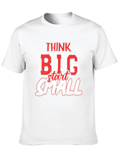 Think Big Start Small Graphic T-Shirt - Motivational Tee