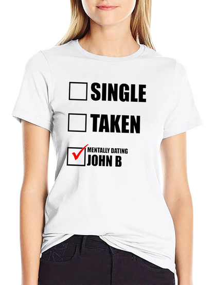 Mentally Dating John B T-Shirt