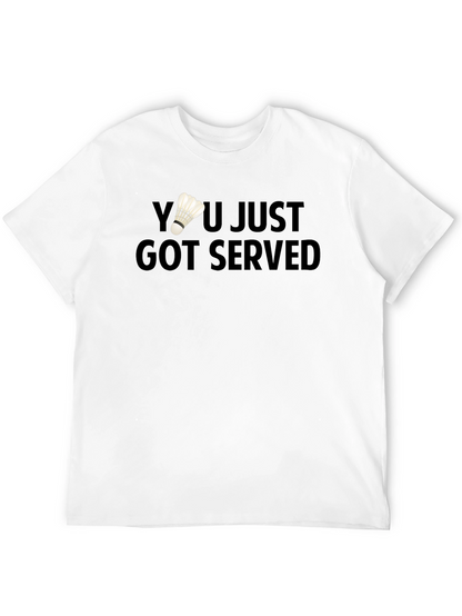You Just Got Served Badminton T-Shirt