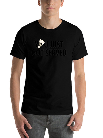 You Just Got Served Badminton T-Shirt