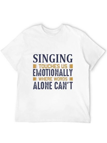 Singing Emotionally Touches Us Mens T-Shirt