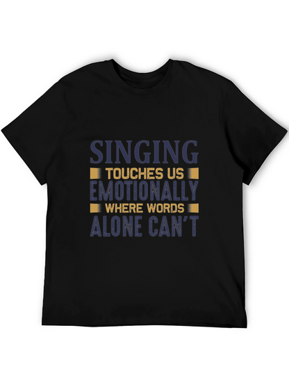 Singing Emotionally Touches Us Mens T-Shirt
