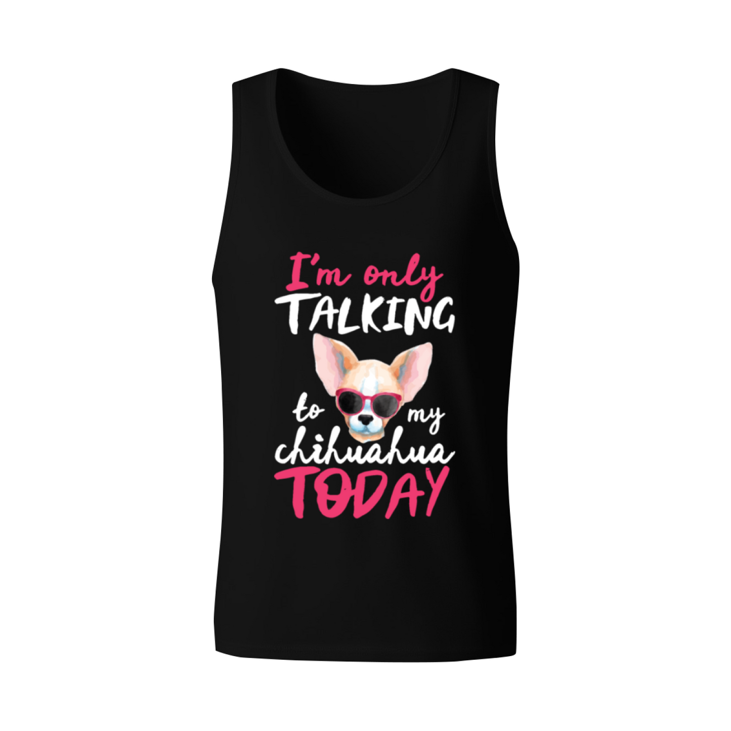 I'm Only Talking To My Chihuahua Cute Dog Tank Top