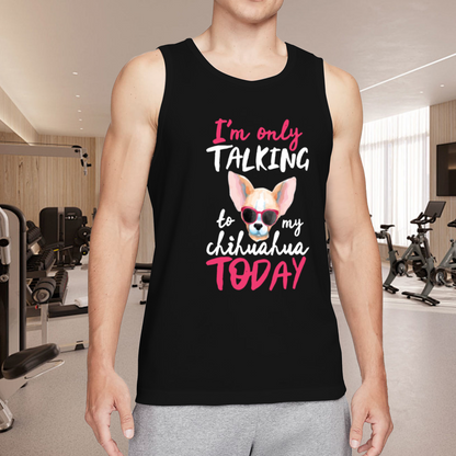 I'm Only Talking To My Chihuahua Cute Dog Tank Top
