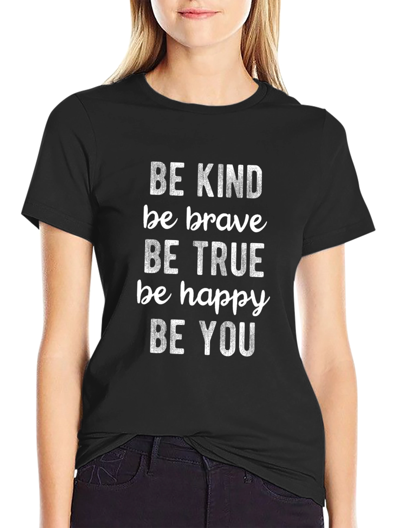 Be Kind Brave True Happy You Black T-Shirt