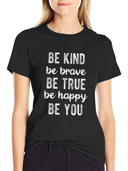 Be Kind Brave True Happy You Black T-Shirt