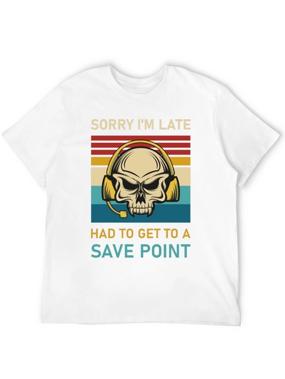 Sorry Im Late Save Point Gamer Skull T-Shirt