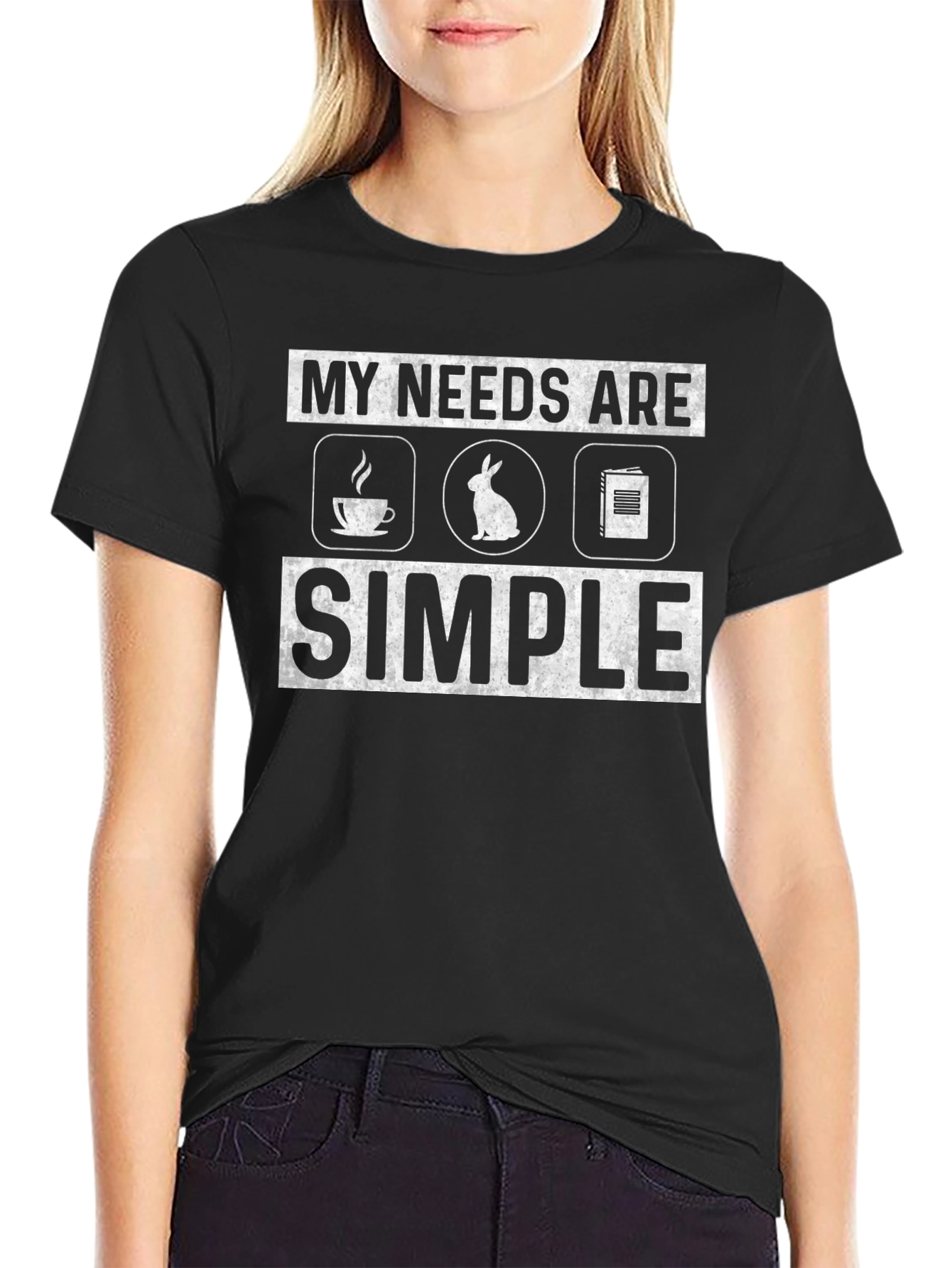 My Needs Are Simple T-Shirt