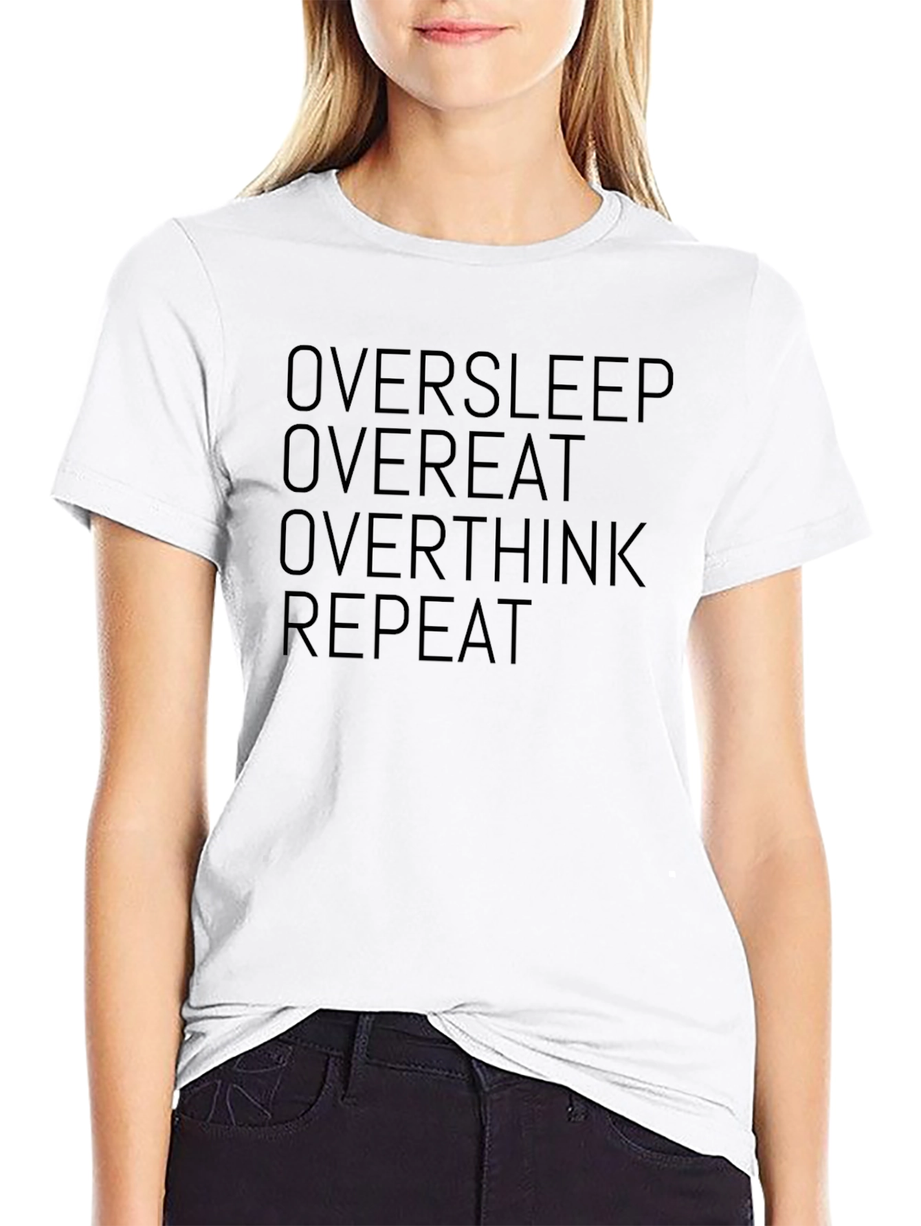 Oversleep Overeat Overthink Repeat T-Shirt